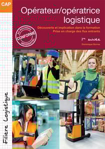Opérateur/opératrice logistique Tome 1 - CAP filière logistique