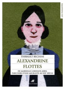 Alexandrine Flottes : De marseille à Buenos Aires, parcours d'une migrante au XIX siècle