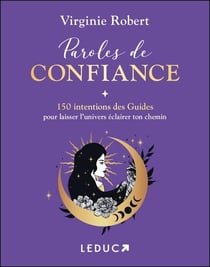 Paroles de confiance : 150 intentions des Guides pour laisser l'univers éclairer ton chemin