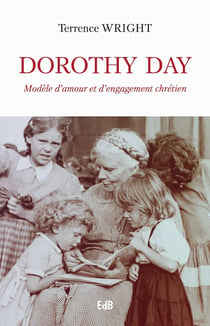 Dorothy Day - modèle d'amour et d'engagement chrétien