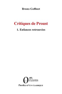 Critiques de Proust Tome 1 : enfances retrouvés
