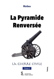 La pyramide renversee  la guerre civile -tome 1