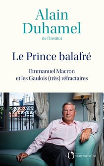 Le Prince balafré : Emmanuel macron et les Gaulois (très) réfractaires