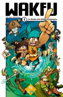 Wakfu Tome 1 : La quête des dofus Eliatropes