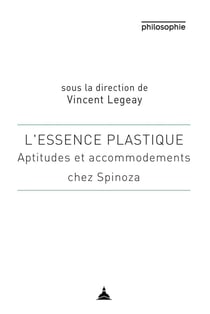 L'essence plastique - aptitudes et accommodement chez Spinoza