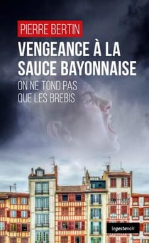 Vengeance à la sauce bayonnaise - on ne tond pas que les brebis