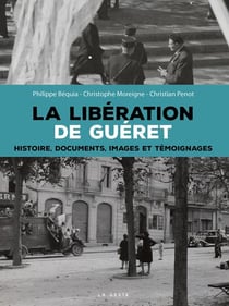 Libération de Guéret : Histoire, documents, images et témoignages