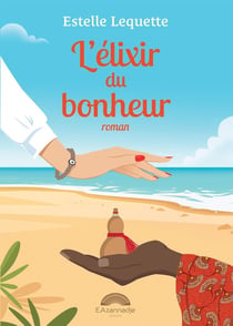 L'élixir du bonheur : un roman qui fait du bien