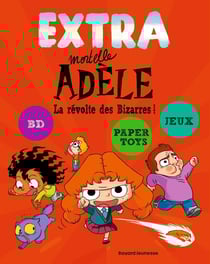 Extra Mortelle Adèle Tome 3 : La révolte des Bizarres !