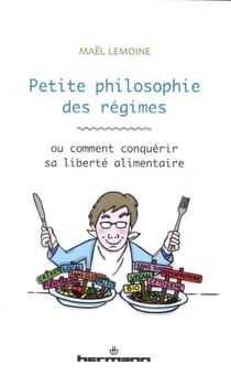 Petite philosophie des régimes : ou comment conquérir sa liberté alimentaire