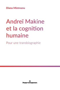 Andreï Makine et la cognition humaine : pour une transbiographie