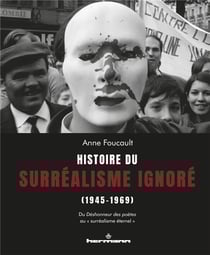 Histoire du surréalisme ignoré (1945-1969) : du déshonneur des poètes au "surréalisme éternel