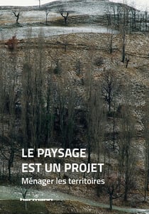 Le paysage est un projet : Ménager les territoires