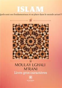 Islam : quels sont ses fondamentaux et sa place dans le monde actuel ?