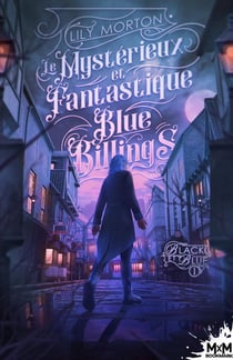 Black and blue Tome 1 : le mystérieux et fantastique Blue Billings