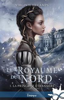 Le royaume du Nord Tome 1 : La princesse étrangère
