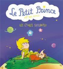 Le Petit Prince & ses amis : Les étoiles sifflantes