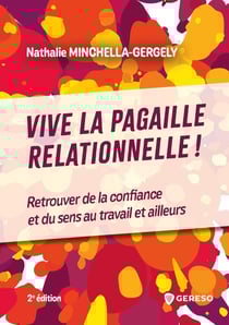 Vive la pagaille relationnelle ! retrouver de la confiance et du sens au travail et ailleurs (2e édition)