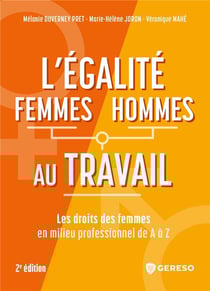 L'égalité femmes/hommes au travail : Les droits des femmes en milieu professionnel de A à Z (2e édition)