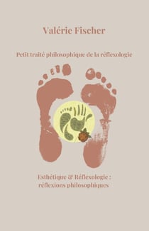 Petit traité philosophique de la réflexologie : Esthétique et Réflexologie : réflexions philosophiques