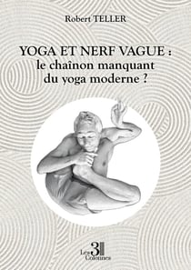 Yoga et nerf vague : Le chaînon manquant du yoga moderne ?
