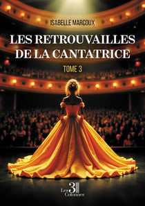 Les retrouvailles de la cantatrice : Tome 3