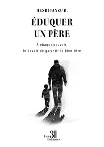 Éduquer un père : À chaque pouvoir, le devoir de garantir le bien-être