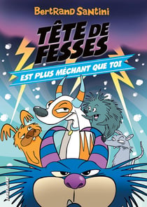 Les aventures de Tête de Fesses Tome 6 : Tête de Fesses est plus méchant que toi