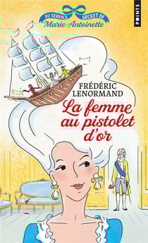 Au service secret de Marie-Antoinette Tome 4 : la femme au pistolet d'or
