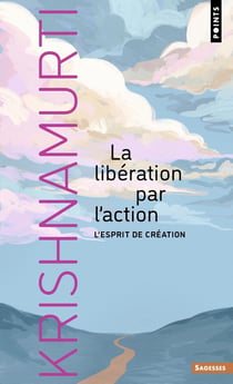 La libération par l'action : L'esprit de création