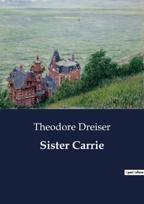 Sister Carrie : The Journey of a Young Woman in the Urban Jungle
