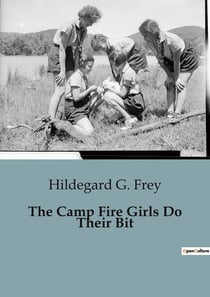 The Camp Fire Girls Do Their Bit : The Adventures of the Winnebagos in Wartime America