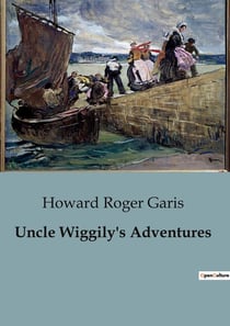 Uncle Wiggily's Adventures : Adventures of Uncle Wiggily: A Journey of Fortune and Friendship