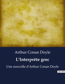 L'Interprète grec : Les secrets d'un interprète au coeur des intrigues londoniennes