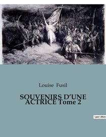 SOUVENIRS D'UNE ACTRICE Tome 2 : La vie mondaine et artistique de Louise Fusil en Russie