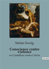 Conscience contre violence : ou Castellion contre Calvin