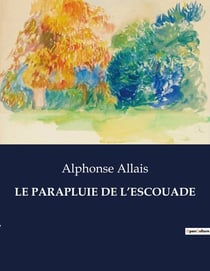 LE PARAPLUIE DE L'ESCOUADE : Une exploration humoristique et satirique de la société française du XIXe siècle