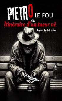 Pietro le fou ou Itinéraire d'un tueur né
