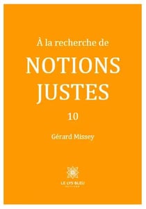 À la recherche de notions justes Tome 10