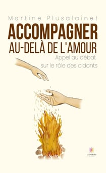 Accompagner au-delà de l'amour : Appel au débat sur le rôle des aidants