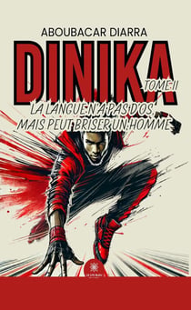 Dinika : Tome II: La langue n'a pas d'os, mais peut briser un homme