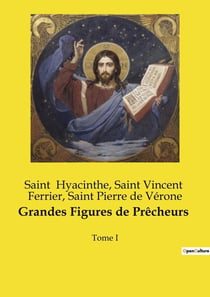 Grandes Figures de Prêcheurs : Tome I