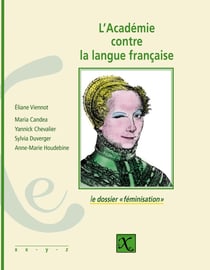 L'Académie contre la langue française - le dossier "féminisation"