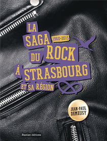 La saga du rock à Strasbourg et sa région, 1960-2015