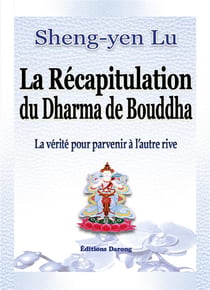 La récapitulation du dharma de bouddha - la vérité pour parvenir à l'autre rive