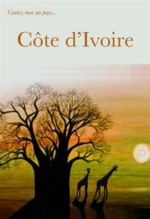 Contez-moi un pays - côte d'ivoire