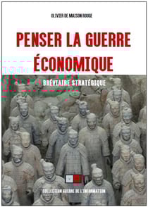 Penser la guerre économique - bréviaire stratégique