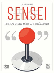 Sensei - conversations avec les maîtres du jeu vidéo japonais