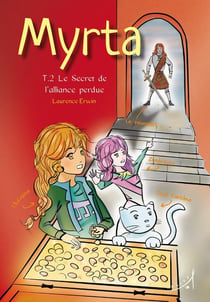 MYRTA Tome 2 : le secret de l'alliance perdue