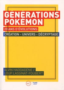 Générations Pokémon - 20 ans d'évolutions - création, univers, décryptage